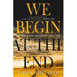 We Begin at the End: The multi-award-winning thriller from the bestselling author of ALL THE COLOURS OF THE DARK