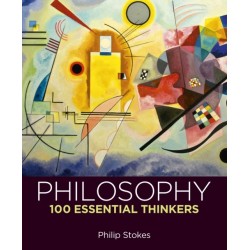 Philosophy: 100 Essential Thinkers