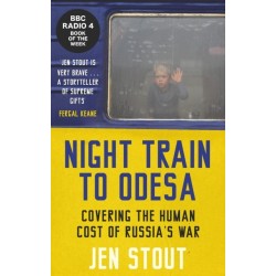 Night Train to Odesa: Covering the Human Cost of Russia’s War (BBC Radio 4 Book of the Week)