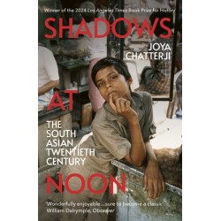Shadows At Noon: The South Asian Twentieth Century