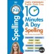 10 Minutes A Day Spelling, Ages 7-11 (Key Stage 2): Supports the National Curriculum, Helps Develop Strong English Skills