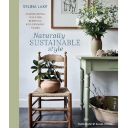 Naturally Sustainable Style: Inspirational Ideas for Beautiful ECO-Friendly Homes