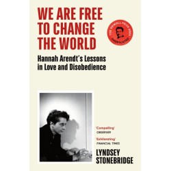 We Are Free to Change the World: Hannah Arendt’s Lessons in Love and Disobedience