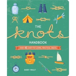 The Knots Handbook: Over 45 Easy-to-Learn, Practical Knots