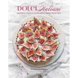 Dolci Italiani: Desserts, Cakes & Other Sweet Bakes from Italy