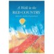 A Walk in the Red Country: This is how I came to be what I was - Why - And where I am going - And it is all true. Every word of it