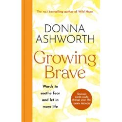 Growing Brave: Words to soothe fear and let in more life: THE INSTANT SUNDAY TIMES BESTSELLER