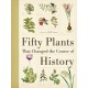 Fifty Plants That Changed the Course of History