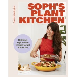Soph's Plant Kitchen: Delicious high protein recipes to fuel you for life - The Sunday Times Bestseller 2025