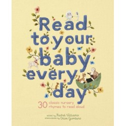 Read to Your Baby Every Day: 30 classic nursery rhymes to read aloud