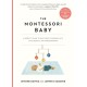 The Montessori Baby: A Parent's Guide to Nurturing Your Baby with Love, Respect, and Understanding