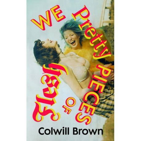 We Pretty Pieces of Flesh