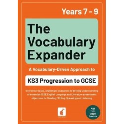 The Vocabulary Expander: KS3 Progression to GCSE for Years 7 to 9