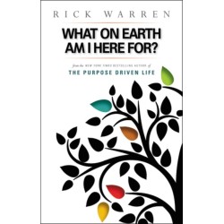 What on Earth Am I Here For? Purpose Driven Life