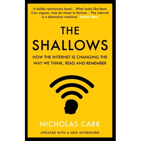 The Shallows: How the Internet Is Changing the Way We Think, Read and Remember