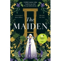 The Maiden: The Defiantly Feminist Historical Novel Longlisted for the Women's Prize for Fiction