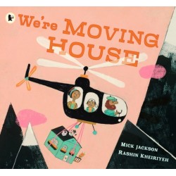 We're Moving House: A child’s imagination takes flight in this book for 3, 4 and 5-year-olds by a Booker-shortlisted author and award-winning artist
