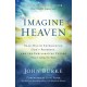 Imagine Heaven – Near–Death Experiences, God`s Promises, and the Exhilarating Future That Awaits You: Near-Death Experiences, God's Promises, and the Exhilarating Future That Awaits You