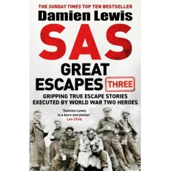 SAS Great Escapes Three: Gripping True Escape Stories Executed by World War Two Heroes