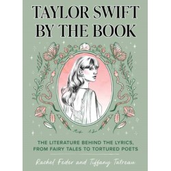 Taylor Swift by the Book: The Literature Behind the Lyrics, from Fairy Tales to Tortured Poets