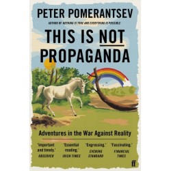 This Is Not Propaganda: Adventures in the War Against Reality