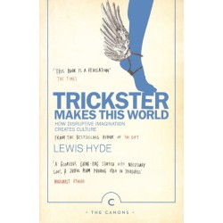 Trickster Makes This World: How Disruptive Imagination Creates Culture.