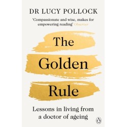 The Golden Rule: Lessons in living from a doctor of ageing