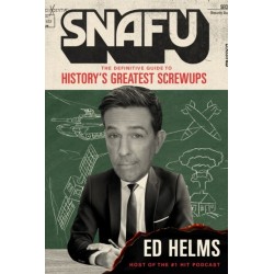 SNAFU: The Definitive Guide to History's Greatest Screwups: the hilarious new book from The Office and Hangover comedian