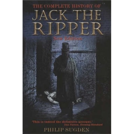 The Complete History of Jack the Ripper