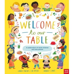 Welcome to Our Table: A Celebration of What Children Eat Everywhere: The Week Junior Book Awards Book of the Year 2024!