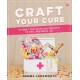 Craft Your Cure: 25 craft and upcycling projects to heal and bring joy