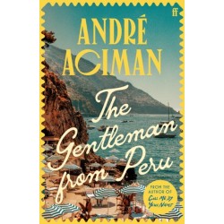 The Gentleman From Peru: A dazzling summer story from the bestselling author of Call Me By Your Name
