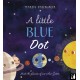 A Little Blue Dot: A fact-packed story about the planets of our solar system as told by Earth for young children (4 to 8)