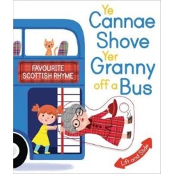 Ye Cannae Shove Yer Granny Off A Bus: A Favourite Scottish Rhyme with Moving Parts