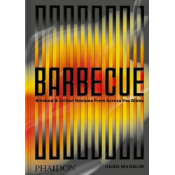Barbecue: Smoked & Grilled Recipes From Across the Globe