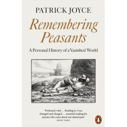 Remembering Peasants: A Personal History of a Vanished World