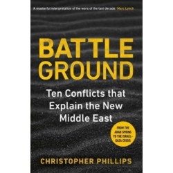 Battleground: 10 Conflicts That Explain the New Middle East