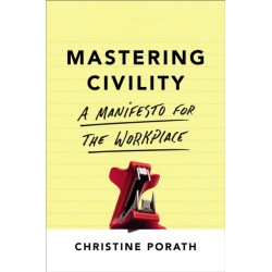 Mastering Civility: A Manifesto for the Workplace