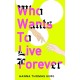 Who Wants to Live Forever: A BBC Radio 2 Book Club Pick