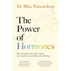 The Power of Hormones: The new science of how hormones shape every aspect of our lives