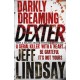 Darkly Dreaming Dexter: The GRIPPING thriller that's inspired the Showtime series DEXTER: ORIGINAL SIN and DEXTER: RESURRECTION