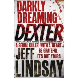 Darkly Dreaming Dexter: The GRIPPING thriller that's inspired the Showtime series DEXTER: ORIGINAL SIN and DEXTER: RESURRECTION