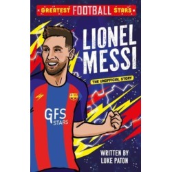 Greatest Football Stars: Lionel Messi