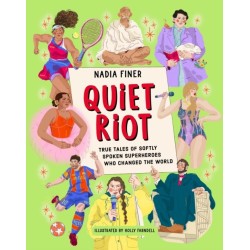Quiet Riot: True Tales of Shy Superheroes Who Changed the World