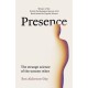 Presence: The Strange Science of the Unseen Other