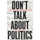 Don't Talk About Politics: How to Change 21st-Century Minds
