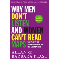 Why Men Don't Listen & Women Can't Read Maps: How to spot the differences in the way men & women think