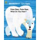 Polar Bear, Polar Bear, What Do You Hear?