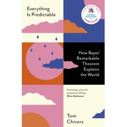 Everything Is Predictable: How Bayes' Remarkable Theorem Explains the World
