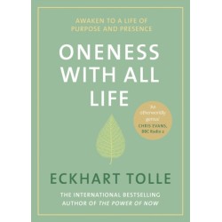 Oneness With All Life: Find your inner peace with the international bestselling author of A New Earth & The Power of Now